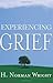Experiencing Grief by H. Norman Wright