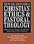 New Dictionary of Christian Ethics & Pastoral Theology by David John Atkinson