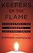 Keepers of the Flame: Under...