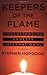 Keepers of the Flame by Stephen Hopgood