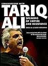 Speaking of Empire and Resistance: Conversations with Tariq Ali Speaking of Empire and Resistance: Conversations with Tariq Ali