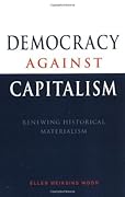 Democracy Against Capitalism: Renewing Historical Materialism