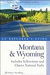 Montana & Wyoming: An Explorer's Guide (Includes Yellowstone and Glacier National Parks)