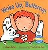 Wake Up, Buttercup: With Flaps to Lift and Tabs to Pull Wake Up, Buttercup: With Flaps to Lift and Tabs to Pull