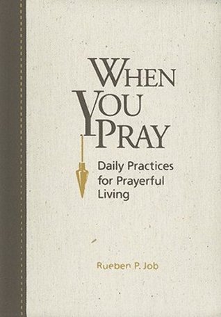 When You Pray: Daily Practices for Prayerful Living (Kindle Edition)