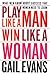 Play Like a Man, Win Like a Woman by Gail Evans