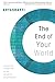 The End of Your World