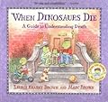 When Dinosaurs Die: A Guide to Understanding Death (Dino Tales: Life Guides for Families)