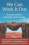 We Can Work It Out: Resolving Conflicts Peacefully and Powerfully (Nonviolent Communication Guides) We Can Work It Out: Resolving Conflicts Peacefully and Powerfully (Nonviolent Communication Guides)