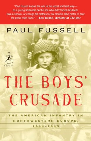 The Boys' Crusade: The American Infantry in Northwestern Europe, 1944-45 (Paperback)