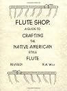 Flute Shop: A Guide to Crafting the Native American Style Flute