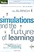 Simulations and the Future of Learning: An Innovative (and Perhaps Revolutionary) Approach to e-Learning