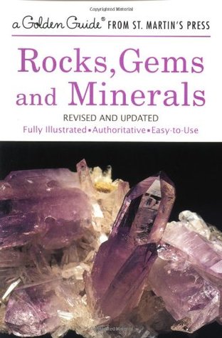 Rocks, Gems and Minerals: A Fully Illustrated, Authoritative and Easy-to-Use Guide (A Golden Guide from St. Martin's Press)