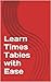 Learn Times Tables with Ease