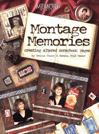 Montage Memories -Creating Altered Scrapbook Pages (Paperback)