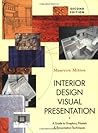 Interior Design Visual Presentation: A Guide to Graphics, Models & Presentation Techniques