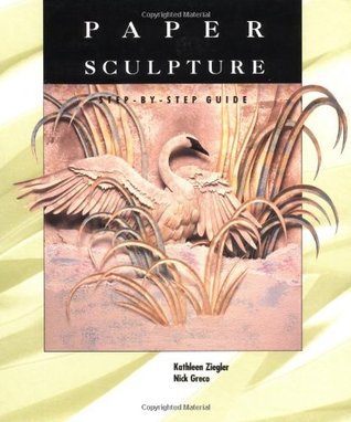 Paper Sculpture: A Step-By-Step Guide (Paperback)