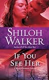 If You See Her by Shiloh Walker