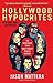 Hollywood Hypocrites: The Devastating Truth about Obama's Biggest Backers