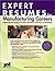 Expert Resumes for Manufacturing Industry Professionals by Wendy Enelow