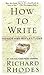 How to Write by Richard Rhodes