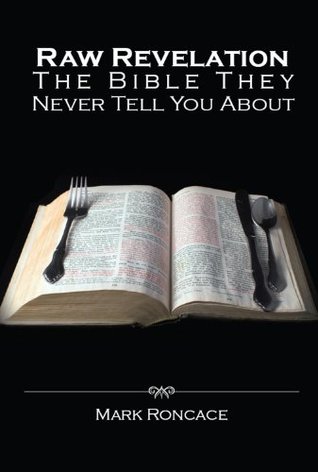 Raw Revelation: The Bible They Never Tell You About (Kindle Edition)