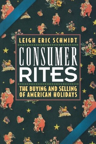 Consumer Rites: The Buying and Selling of American Holidays (Paperback)