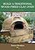 Build a traditional wood-fired clay oven: A Step-by-step guide