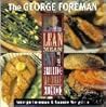 The George Foreman Lean Mean Fat Reducing Grilling Machine Cookbook