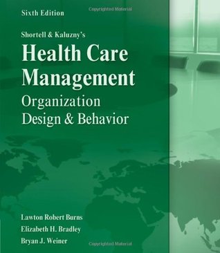 Shortell and Kaluzny's Healthcare Management: Organization Design and Behavior (Hardcover)