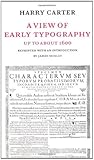 A View of Early Typography by Harry Graham Carter A View of Early Typography by Harry Graham Carter