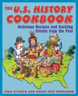 The U.S. History Cookbook: Delicious Recipes and Exciting Events from the Past (Paperback)