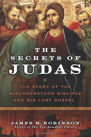 The Secrets of Judas: The Story of the Misunderstood Disciple & His Lost Gospel (Hardcover)