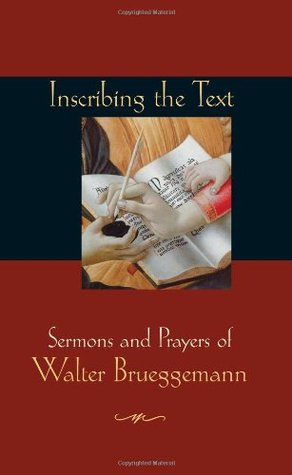 Inscribing the Text: Sermons and Prayers of Walter Brueggemann (Hardcover)