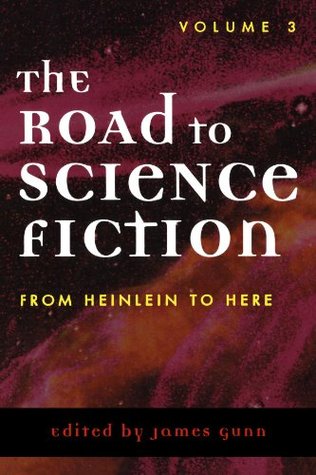 The Road to Science Fiction 3: From Heinlein to Here (The Road to Science Fiction, #3)
