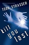 Kill You Last