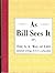 As Bill Sees It: The A.A. Way of Life...Selected Writings of A.A.'s Co-Founder