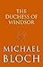 The Duchess of Windsor: The Truth About the Royal Family's Greatest Scandal