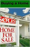 Buying a Home: 10 Things to Watch for when Buying a Home Buying a Home: 10 Things to Watch for when Buying a Home