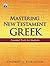 Mastering New Testament Greek by Thomas Arthur Robinson