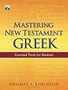 Mastering New Testament Greek: Essential Tools for Students (English and Ancient Greek Edition)