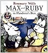 Max and Ruby in Pandora's Box