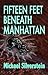 Fifteen Feet Beneath Manhattan