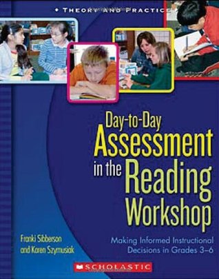 Day-to-Day Assessment in the Reading Workshop: Making Informed Instructional Decisions in Grades 3–6 (Paperback)