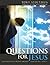 Questions for Jesus: Conver...