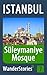 Süleymaniye Mosque in Istanbul - a travel guide and tour as with the best local guide (Istanbul Travel Stories Book 7)