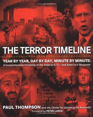 The Terror Timeline: Year by Year, Day by Day, Minute by Minute: A Comprehensive Chronicle of the Road to 9/11―and America's Response – The Definitive Primer on 9/11 and the War on Terror (Paperback)