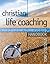 Christian Life Coaching Handbook by Tony Stoltzfus Christian Life Coaching Handbook by Tony Stoltzfus
