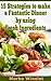 15 Strategies to make a Fantastic Dinner by using Fresh Ingredients