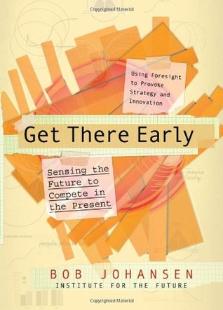 Get There Early: Sensing the Future to Compete in the Present (Hardcover)